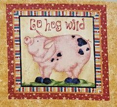 Fresh Off The Farm/Red Rooster~”Go Hog Wild, Pig”~ Cotton Fabric ~ 7.25″x7″
