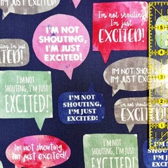 Speech Bubble Fabric I’m Not Shouting I’m Just Excited Joann 1.75 YDS 100%Cotton
