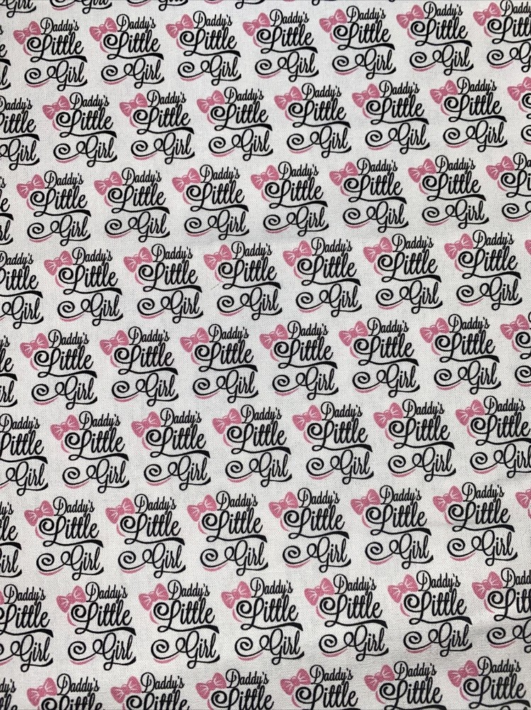 Daddy’s Little Girl W/ Pink Bows Custom Cotton Fabric FQ 18” By 28” New