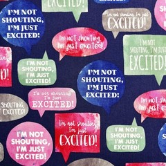 Speech Bubble Fabric I’m Not Shouting I’m Just Excited Joann 1.75 YDS 100%Cotton
