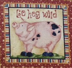 Fresh Off The Farm/Red Rooster~”Go Hog Wild, Pig”~ Cotton Fabric ~ 7.25″x7″