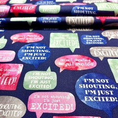 Speech Bubble Fabric I’m Not Shouting I’m Just Excited Joann 1.75 YDS 100%Cotton