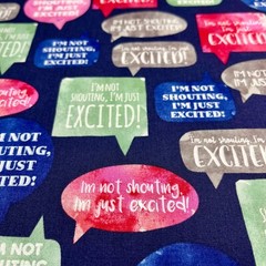 Speech Bubble Fabric I’m Not Shouting I’m Just Excited Joann 1.75 YDS 100%Cotton