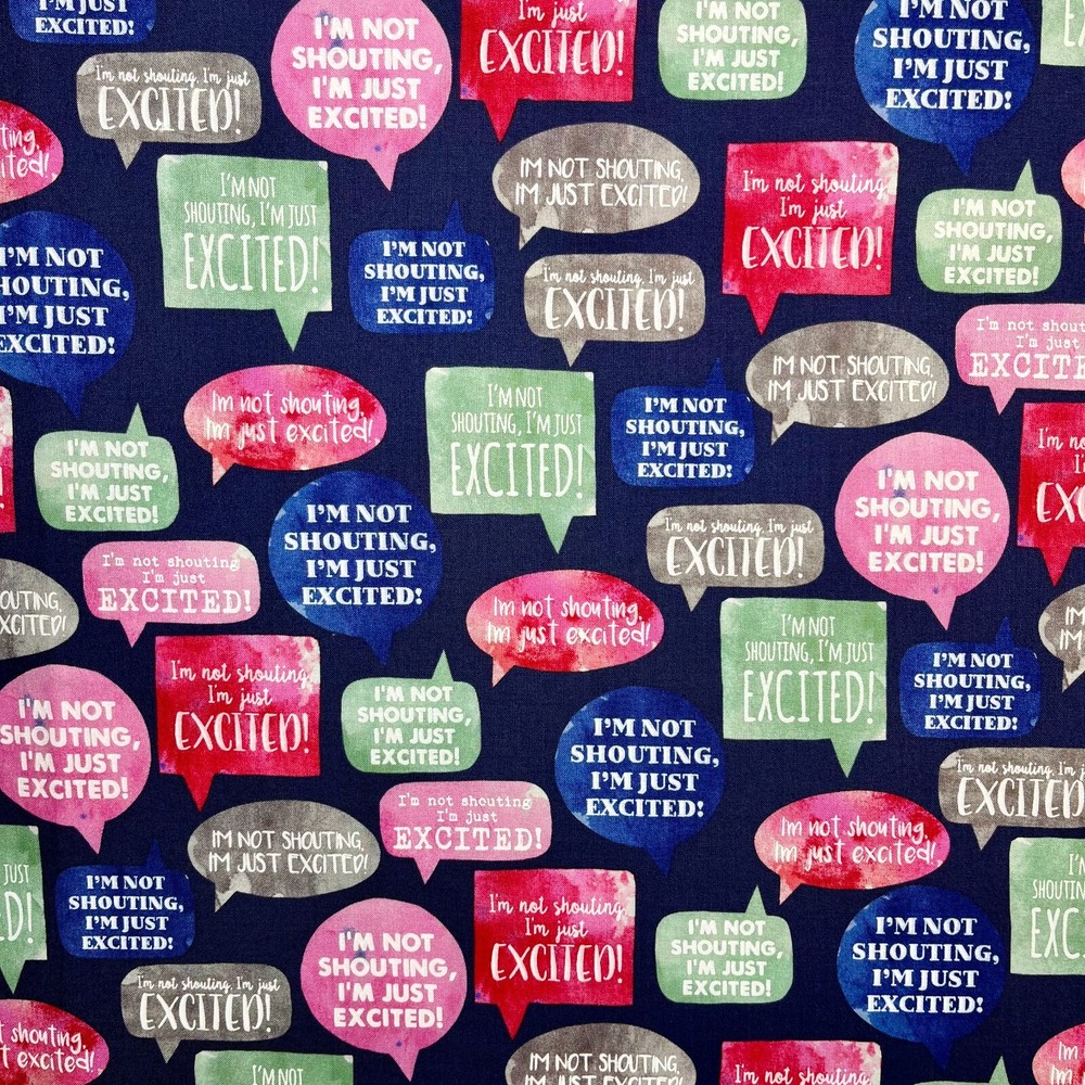 Speech Bubble Fabric I’m Not Shouting I’m Just Excited Joann 1.75 YDS 100%Cotton