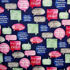 Speech Bubble Fabric I’m Not Shouting I’m Just Excited Joann 1.75 YDS 100%Cotton
