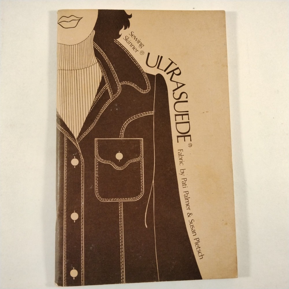 Sewing Skinner Ultrasuede Fabric By Patty Palmer And Susan Pletsch 1979